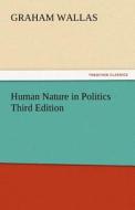 Human Nature in Politics Third Edition di Graham Wallas edito da tredition GmbH