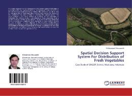 Spatial Decision Support System For Distribution of Fresh Vegetables di Mohammad Abousaeidi edito da LAP Lambert Acad. Publ.