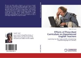 Effects of Prescribed Curriculum on Experienced English Teachers di Susan M. Tyrrell edito da LAP Lambert Academic Publishing