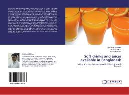 Soft drinks and juices available in Bangladesh di Abdullah Al Maruf, Shahida Aktar, Nasrin Farhana edito da LAP Lambert Academic Publishing