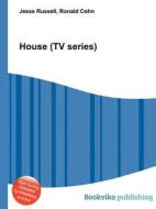 House (tv Series) di Jesse Russell, Ronald Cohn edito da Book On Demand Ltd.