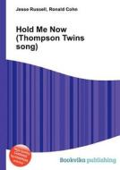 Hold Me Now (thompson Twins Song) edito da Book On Demand Ltd.