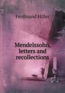 Mendelssohn, Letters And Recollections di Ferdinand Hiller edito da Book On Demand Ltd.