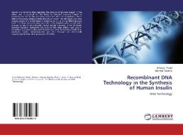 Recombinant DNA Technology in the Synthesis of Human Insulin di Shivangi Tiwari, Manisha Sharma edito da LAP Lambert Academic Publishing