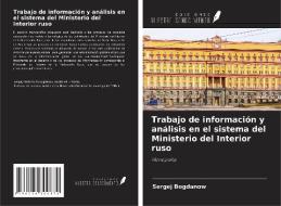 Trabajo de información y análisis en el sistema del Ministerio del Interior ruso di Sergej Bogdanow edito da Ediciones Nuestro Conocimiento