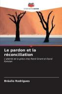 Le pardon et la réconciliation di Bráulio Rodrigues edito da Editions Notre Savoir