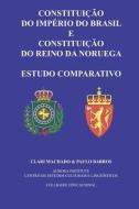 Constituição do Império do Brasil e Constituição do Reino da Noruega: Estudo Comparativo di Paulo Barros, Clari Machado edito da LIGHTNING SOURCE INC