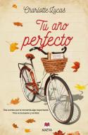 Tu año perfecto : una novela que te recuerda algo importante : vive el momento y sé feliz di Charlotte Lucas edito da Maeva Ediciones