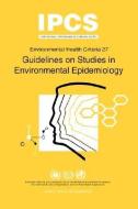 Guidelines on Studies in Environmental Epidemiology: Environmental Health Criteria Series No.27 di ILO, Unep edito da WORLD HEALTH ORGN