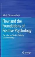 Flow and the Foundations of Positive Psychology di Mihaly Csikszentmihalyi edito da Springer Netherlands