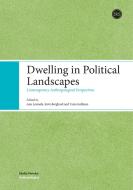 Dwelling in Political Landscapes di Anu Lounela, Eeva Berglund, Timo Kallinen edito da Suomalaisen Kirjallisuuden Seura
