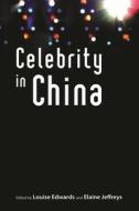 Celebrity in China di Louise Edwards, Elaine Jeffreys edito da HONG KONG UNIV PR