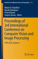 Proceedings of 3rd International Conference on Computer Vision and Image Processing: Cvip 2018, Volume 1 edito da SPRINGER NATURE