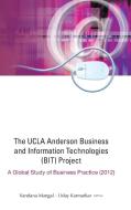 UCLA ANDERSON BUSINESS AND INFORMATION TECHNOLOGIES (BIT) PROJECT, THE edito da World Scientific Publishing Company