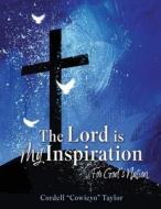 The Lord is My Inspiration di Cordell "Coweiyo" Taylor edito da ReadersMagnet LLC