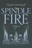 Spindle Fire di Lexa Hillyer edito da HARPERCOLLINS
