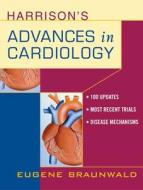 Harrison's Advances in Cardiology; A Companion to Harrison's Principles of Internal Medicine di Eugene Braunwald edito da McGraw-Hill Professional Publishing