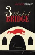 The Three-Arched Bridge di Ismail Kadare edito da Vintage Publishing