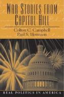 War Stories from Capitol Hill di Colton C. Campbell, Paul S. Herrnson edito da Pearson Education (US)