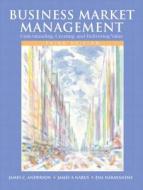 Business Market Management: Understanding, Creating, and Delivering Value di James C. Anderson, James A. Narus, Das Narayandas edito da Pearson Prentice Hall