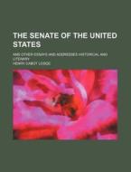 The Senate Of The United States di Henry Cabot Lodge edito da General Books Llc