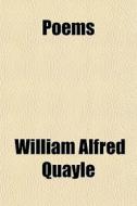 Poems di William Alfred Quayle edito da General Books Llc