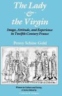 The Lady & the Virgin di Penny Schine Gold edito da University of Chicago Press
