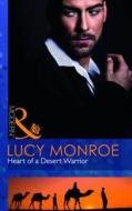 Heart Of A Desert Warrior di Lucy Monroe edito da Harlequin (uk)
