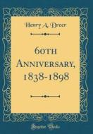 60th Anniversary, 1838-1898 (Classic Reprint) di Henry a. Dreer edito da Forgotten Books