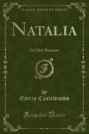 Natalia: Ed Altri Racconti (Classic Reprint) di Enrico Castelnuovo edito da Forgotten Books