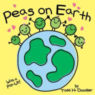 Peas On Earth di Todd H. Doodler edito da Random House USA Inc