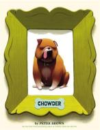 Chowder di Peter Brown edito da LITTLE BROWN & CO