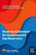 Reserves Estimation for Geopressured Gas Reservoirs di Tongwen Jiang, Hedong Sun, Hongfeng Wang edito da GULF PROFESSIONAL PUB