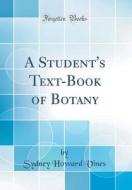 A Student's Text-Book of Botany (Classic Reprint) di Sydney Howard Vines edito da Forgotten Books