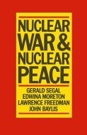 Nuclear War and Nuclear Peace di Gerald Segal, etc. edito da Palgrave Macmillan