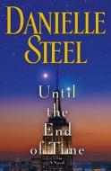 Until the End of Time di Danielle Steel edito da DELACORTE PR