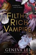 Filthy Rich Vampire di Geneva Lee edito da Dialogue