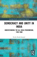 Democracy and Unity in India di Emily (University of Pittsburgh Rook-Koepsel edito da Taylor & Francis Ltd