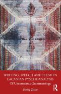 Writing, Speech And Flesh In Lacanian Psychoanalysis di Shirley Zisser edito da Taylor & Francis Ltd