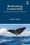 Rethinking Leadership di Annabel Beerel edito da Taylor & Francis Ltd