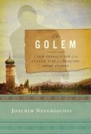 The Golem: A New Translation of the Classic Play and Selected Short Stories di Joachim Neugroschel edito da W W NORTON & CO