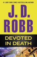 Devoted in Death di J. D. Robb edito da G.P. Putnam's Sons