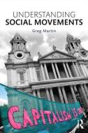 Understanding Social Movements di Greg Martin edito da Taylor & Francis Ltd