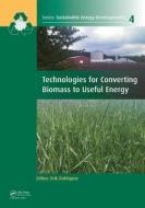 Technologies for Converting Biomass to Useful Energy edito da Taylor & Francis Ltd