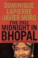 Five Past Midnight in Bhopal: The Epic Story of the World's Deadliest Industrial Disaster di Dominique Lapierre, Javier Moro edito da GRAND CENTRAL PUBL