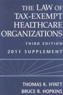 The Law Of Tax-exempt Healthcare Organizations di Thomas K. Hyatt, Bruce R. Hopkins edito da John Wiley And Sons Ltd