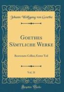 Goethes Sämtliche Werke, Vol. 31: Benvenuto Cellini; Erster Teil (Classic Reprint) di Johann Wolfgang Von Goethe edito da Forgotten Books