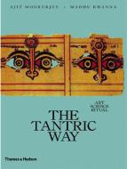 The Tantric Way di Ajit Mookerjee, Madhu Khanna edito da Thames & Hudson Ltd
