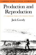 Production and Reproduction di Jack Goody edito da Cambridge University Press