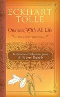 Oneness with All Life: Inspirational Selections from a New Earth di Eckhart Tolle edito da Dutton Books